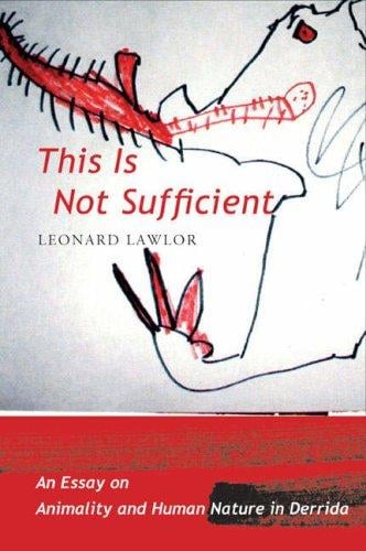 This is not sufficient: an essay on animality and human nature in Derrida