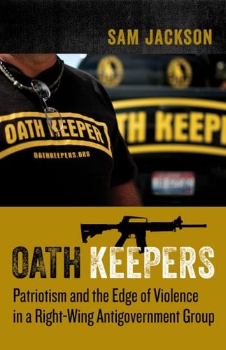 Oath Keepers Patriotism and the Edge of Violence in a Right-wing Antigovernment Group