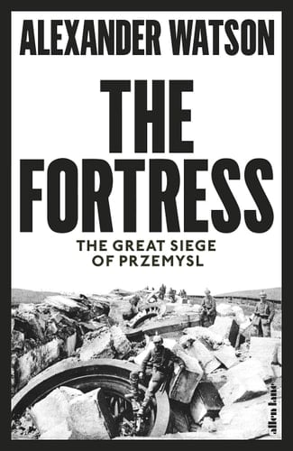 The Fortress The Great Siege of Przemysl