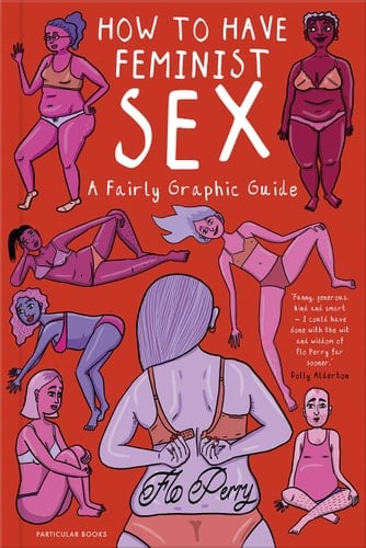 How to Have Feminist Sex A Fairly Graphic Guide