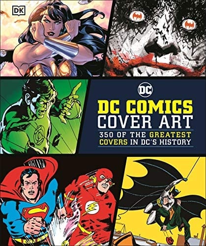 DC Comics Cover Art 350 of the Greatest Covers in DC's History