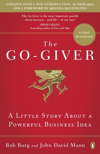 The Go-giver A Little Story about a Powerful Business Idea