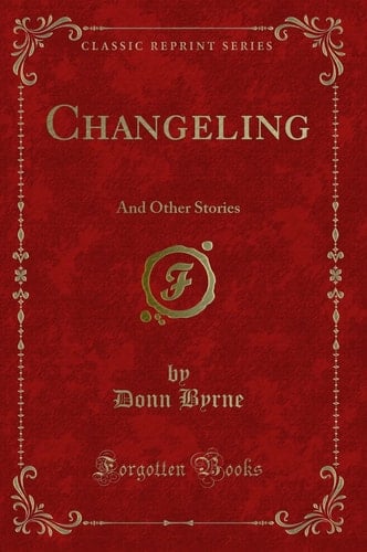 Changeling And Other Stories (Classic Reprint)