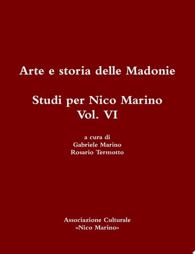 Arte e Storia Delle Madonie. Studi per Nico Marino, Vol. VI