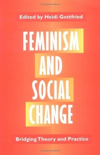 Feminism and Social Change: Bridging Theory and Practice