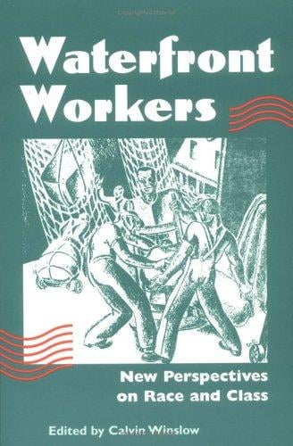 Waterfront Workers: New Perspectives on Race and Class (Working Class in American History)