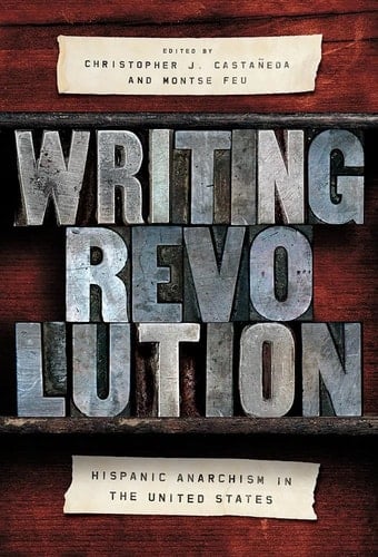 Writing Revolution Hispanic Anarchism in the United States