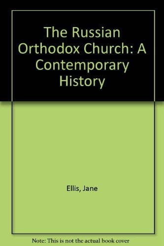 The Russian Orthodox Church: A Contemporary History