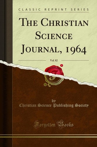 The Christian Science Journal, 1964, Vol. 82 (Classic Reprint)