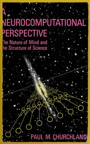 A Neurocomputational Perspective: The Nature of Mind and the Structure of Science