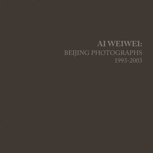 Ai Weiwei Beijing Photographs, 1993-2003