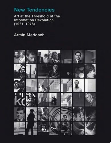 New Tendencies Art at the Threshold of the Information Revolution (1961–1978)