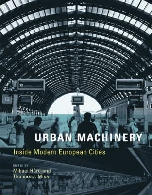 Urban Machinery Inside Modern European Cities