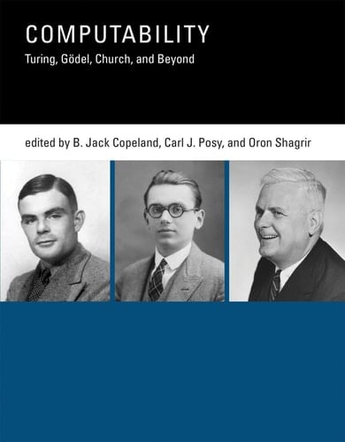 Computability Turing, Gödel, Church, and Beyond