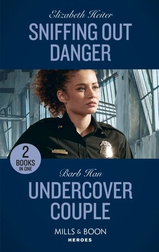 Sniffing Out Danger / Undercover Couple Sniffing Out Danger (K-9s on Patrol) / Undercover Couple (a Ree and Quint Novel)