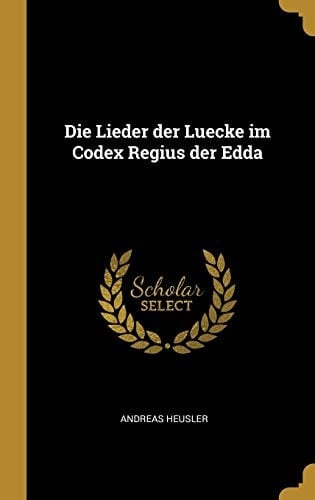 Die Lieder der Luecke Im Codex Regius der Edda