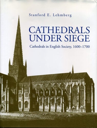 Cathedrals Under Siege Cathedrals in English Society, 1600-1700