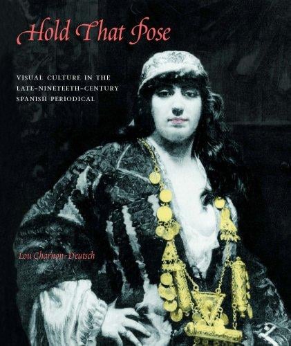 Hold that pose: visual culture in the late-nineteenth-century Spanish periodical