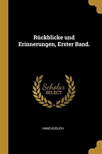 Rückblicke und Erinnerungen, Erster Band.