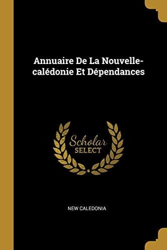 Annuaire De La Nouvelle-calédonie Et Dépendances