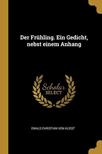 Der Frühling. ein Gedicht, Nebst Einem Anhang