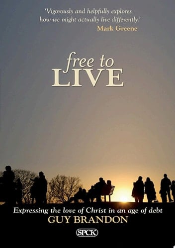 Free to Live Expressing the love of Christ in an age of debt