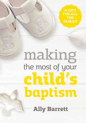 Making the Most of Your Child's Baptism A Gift for All the Family