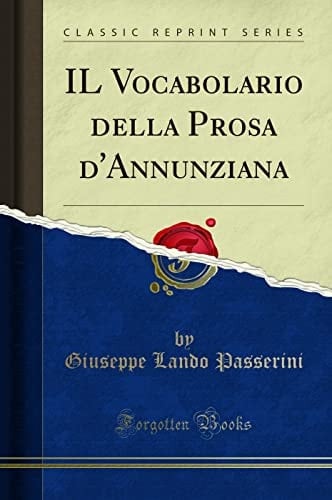 Il Vocabolario Della Prosa d'Annunziana (Classic Reprint)