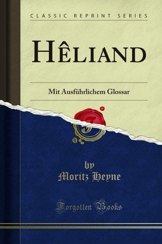 Hèliand Mit Ausführlichem Glossar (Classic Reprint)