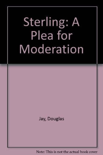 Sterling: Its use and misuse : a plea for moderation