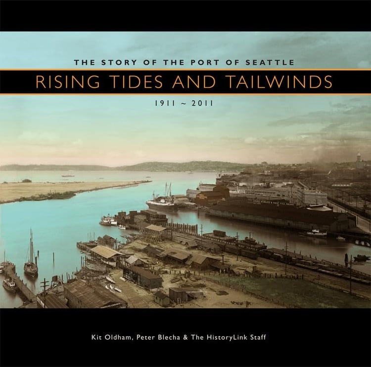 Rising Tides and Tailwinds The Story of the Port of Seattle, 1911-2011