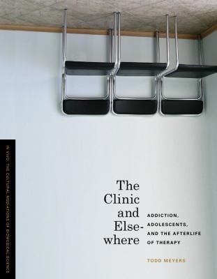 The Clinic And Elsewhere Addiction Adolescents And The Afterlife Of Therapy
