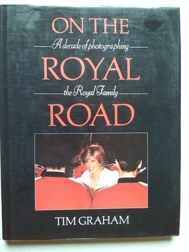 On the Royal Road A Decade of Photographing the Royal Family