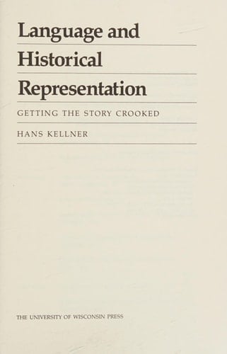 Language and Historical Representation: Getting the Story Crooked (Rhetoric of the Human Sciences)
