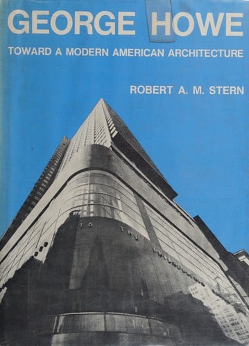 George Howe Toward a Modern American Architecture