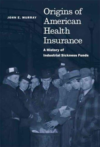 Origins of American health insurance: a history of industrial sickness funds