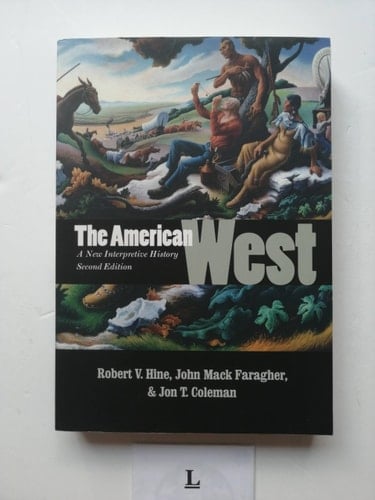The American West: A New Interpretive History Second Edition