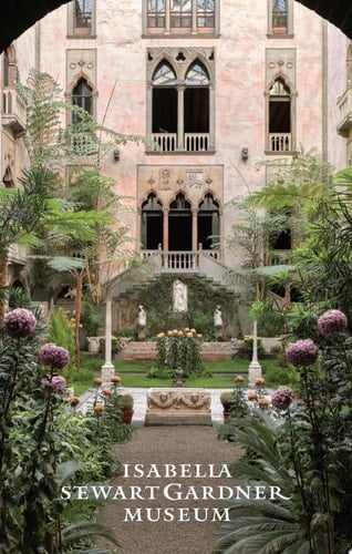 Isabella Stewart Gardner Museum A Guide