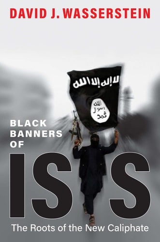 Black Banners of ISIS The Roots of the New Caliphate