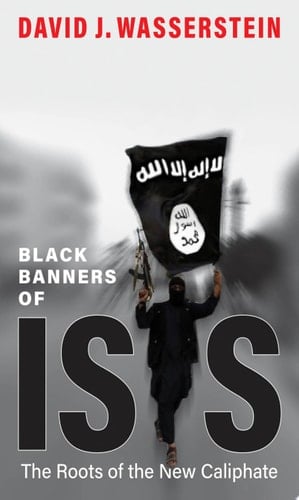 Black Banners of ISIS The Roots of the New Caliphate