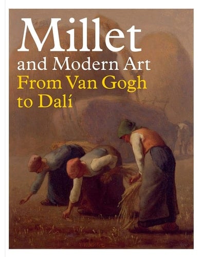 Millet and Modern Art From Van Gogh to Dalí