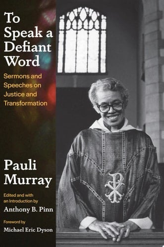 To Speak a Defiant Word Sermons and Speeches on Justice and Transformation