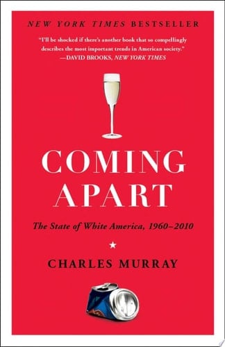 Coming Apart The State of White America, 1960-2010