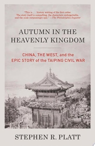 Autumn in the Heavenly Kingdom China, the West, and the Epic Story of the Taiping Civil War
