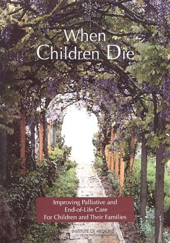 When Children Die Improving Palliative and End-of-Life Care for Children and Their Families: Summary