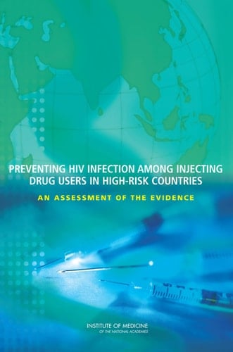 Preventing HIV Infection Among Injecting Drug Users in High-Risk Countries An Assessment of the Evidence