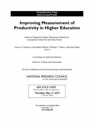 Improving Measurement Of Productivity In Higher Education Panel On Measuring Higher Education Productivity Conceptual Framework And Data Needs