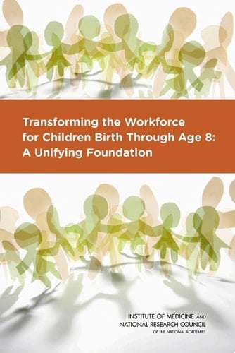 Transforming the Workforce for Children Birth Through Age 8 A Unifying Foundation