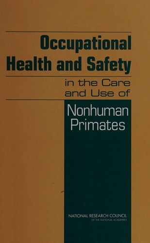 Occupational Health and Safety in the Care and Use of Nonhuman Primates