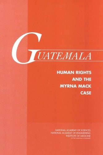 Guatemala Human Rights and the Myrna Mack Case